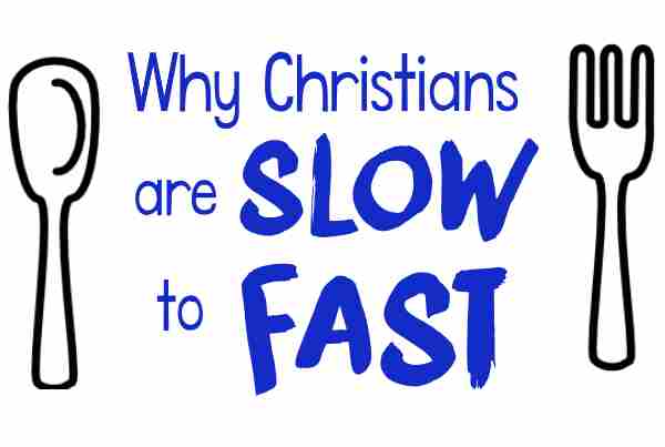 Why Christians are Slow to Fast by Kristen Feola