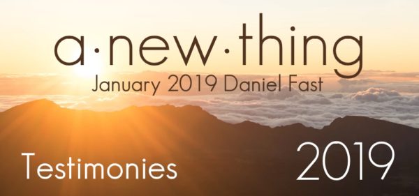 January 2019 Daniel Fast Testimonies