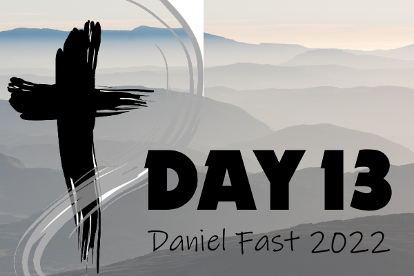 Day 13 - 2022 Daniel Fast