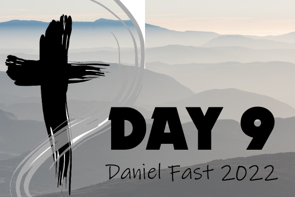 Day 9 - 2022 Daniel Fast
