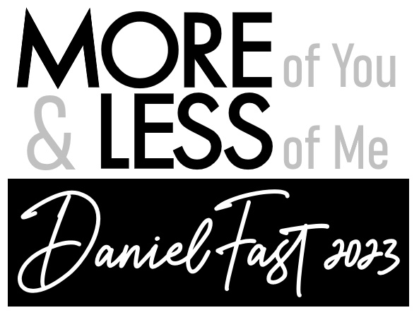 Daniel Fast 2023 - More of You & Less of Me