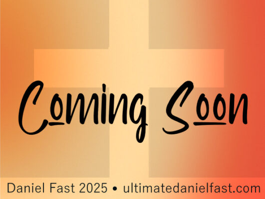 Daniel Fast 2025 Coming Soon