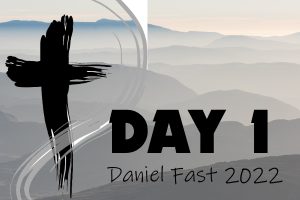 Day 1 - 2022 Daniel Fast