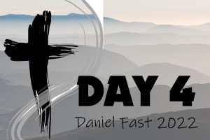 Day 4 - 2022 Daniel Fast